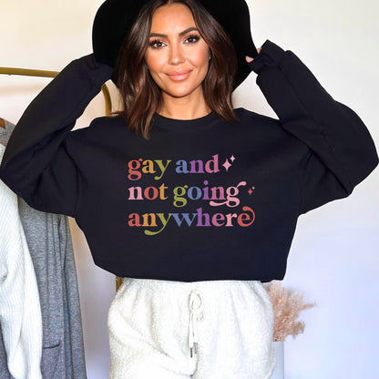 Gay and not Going Anywhere Care & Resist Gildan crewneck sweatshirt in Black