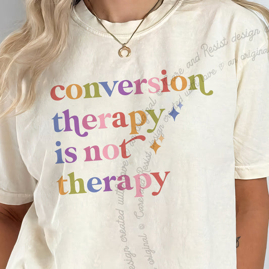 Conversion Therapy is not Therapy Care & Resist progressive t-shirt in Ivory