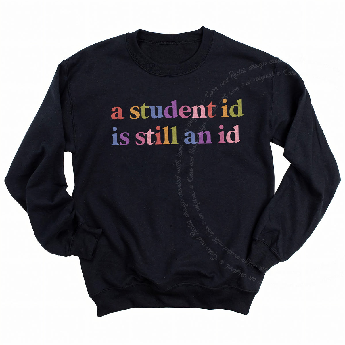 A Student Id is Still an Id Care & Resist Gildan crewneck sweatshirt in Black