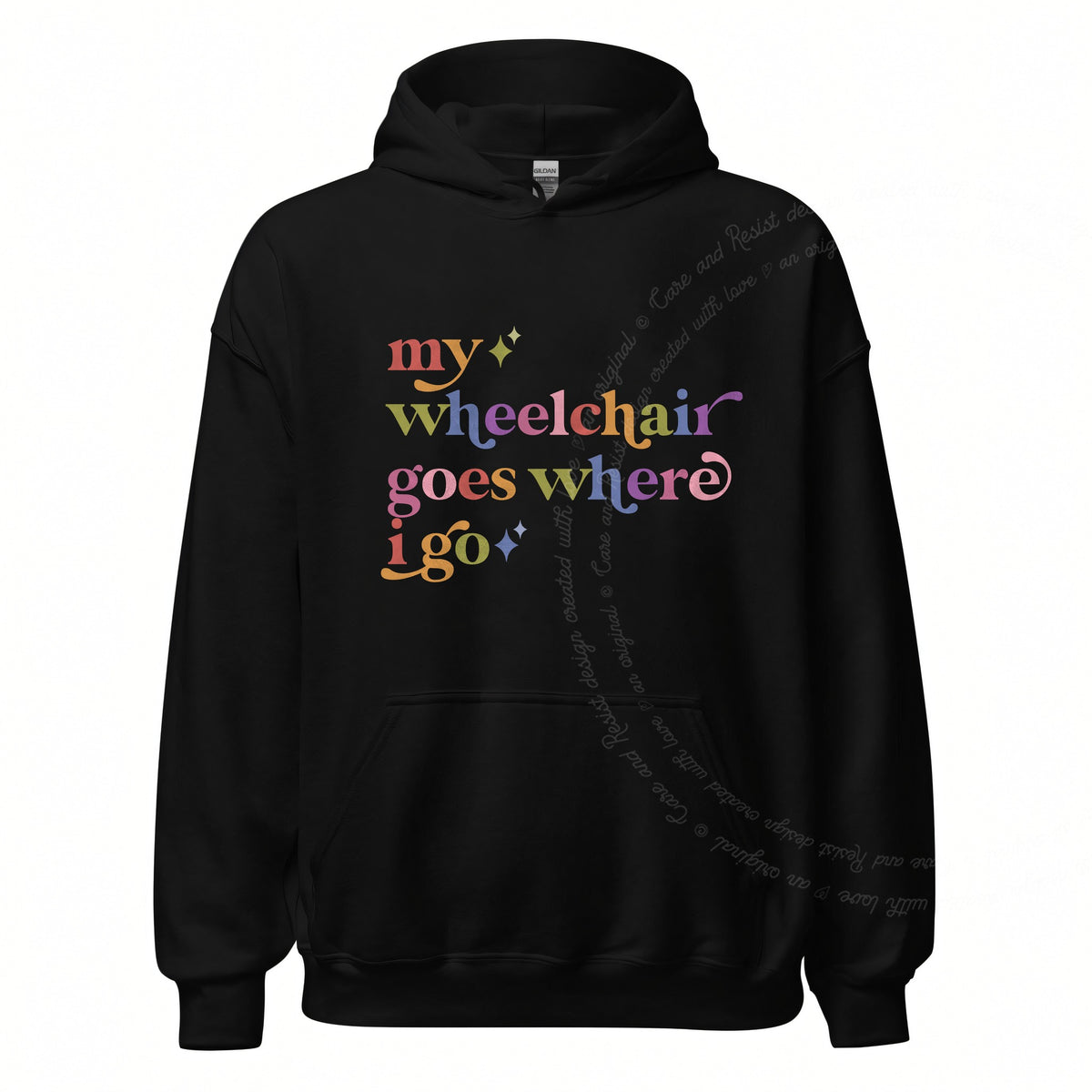 My Wheelchair Goes Where I Go Care & Resist Gildan hoodie in Black