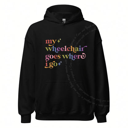 My Wheelchair Goes Where I Go Care & Resist Gildan hoodie in Black