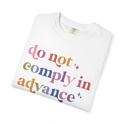Do Not Comply in Advance Comfort Colors Unisex T-Shirt