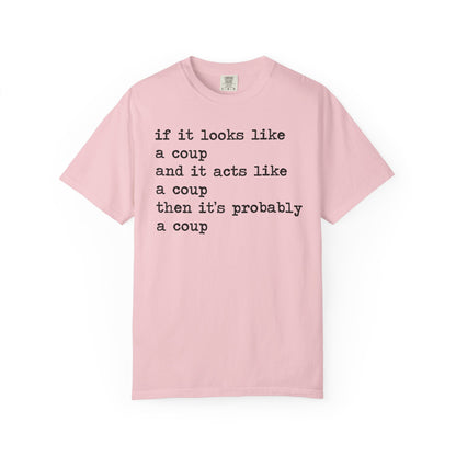 If It Looks Like a Coup and It Acts Like a Coup Then It's Probably a Coup Comfort Colors Unisex T-Shirt