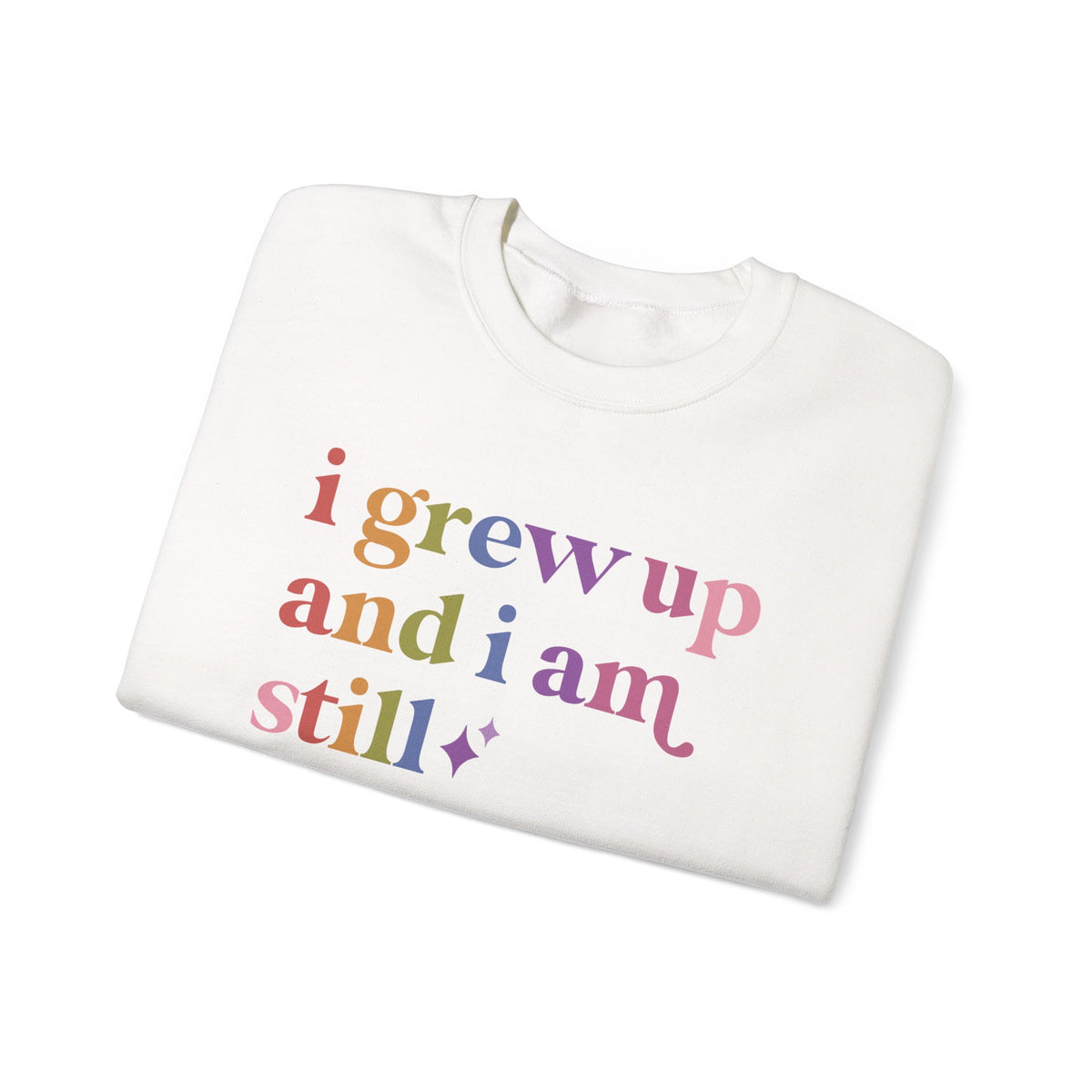 I Grew Up and I Am Still Autistic Sweatshirt