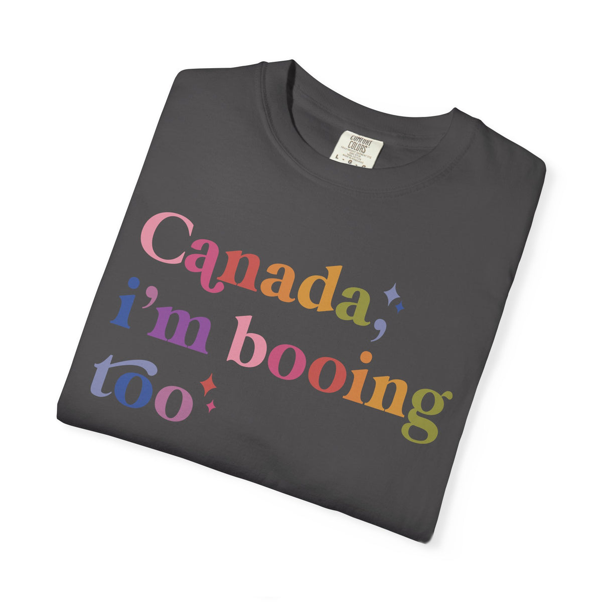 Canada, I'm Booing Too Comfort Colors Unisex T-Shirt