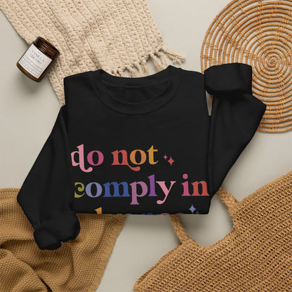 Do Not Comply in Advance Sweatshirt