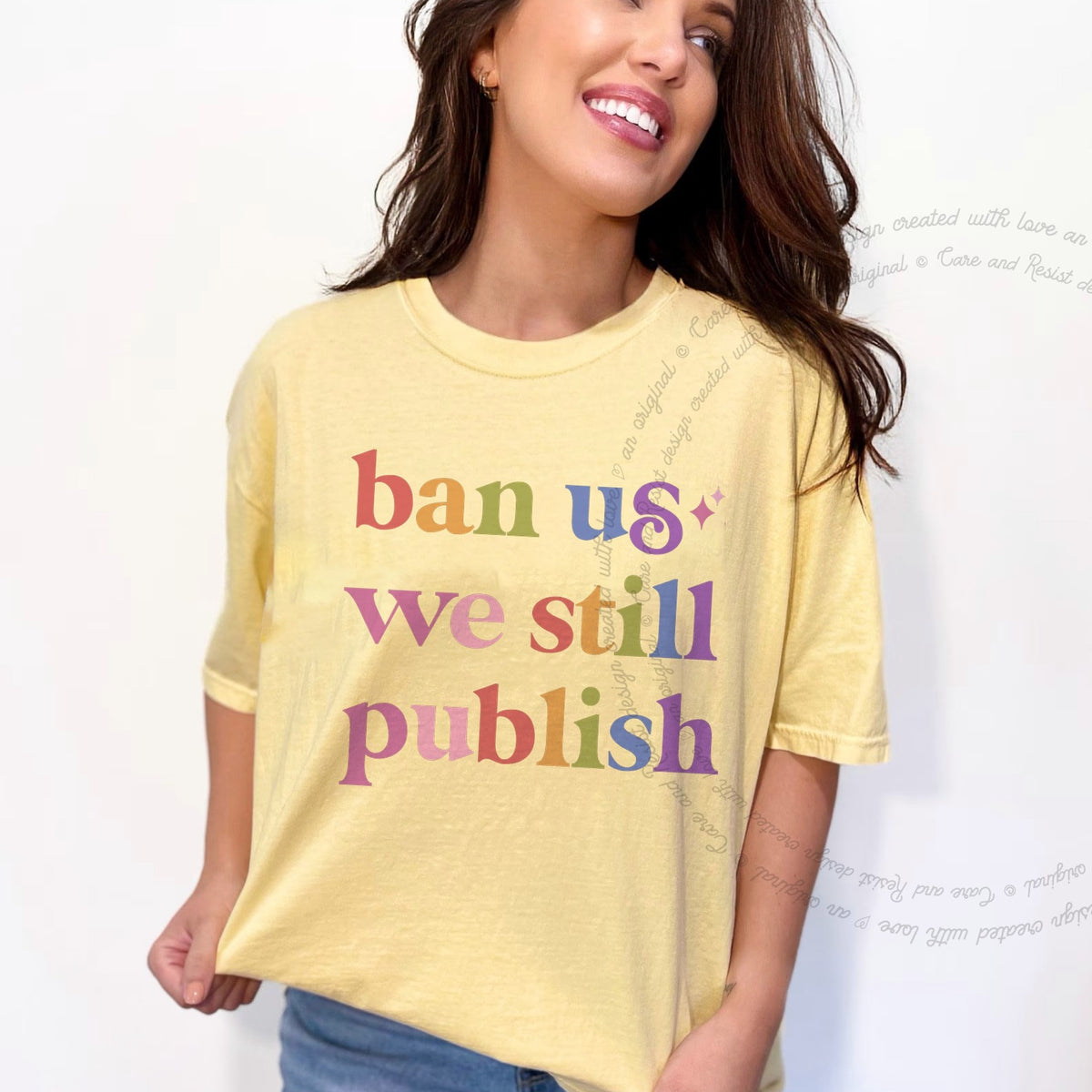 Ban Us We Still Publish Care & Resist progressive t-shirt in Banana