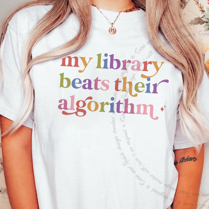 My Library Beats Their Algorithm Care & Resist rainbow tee