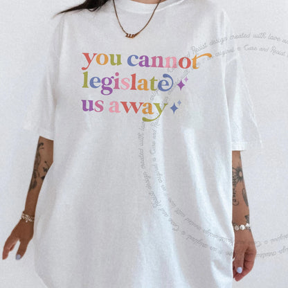 You Cannot Legislate Us Away Care & Resist rainbow Comfort Colors tee, White