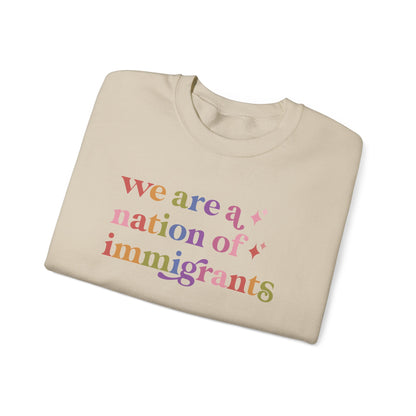 We Are a Nation of Immigrants Sweatshirt