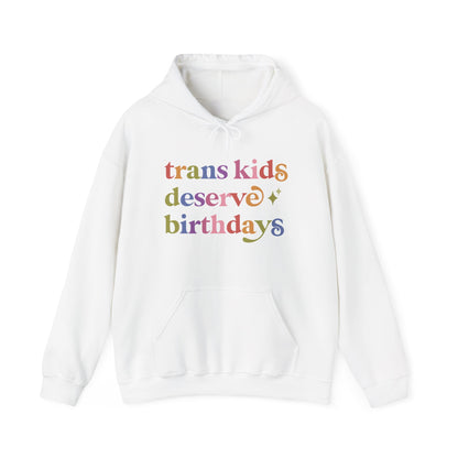 Trans Kids Deserve Birthdays Hoodie