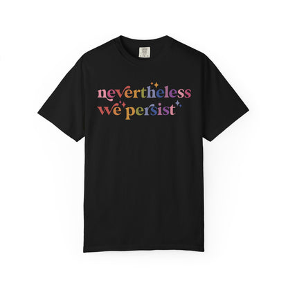 Nevertheless We Persist Comfort Colors Unisex T-Shirt