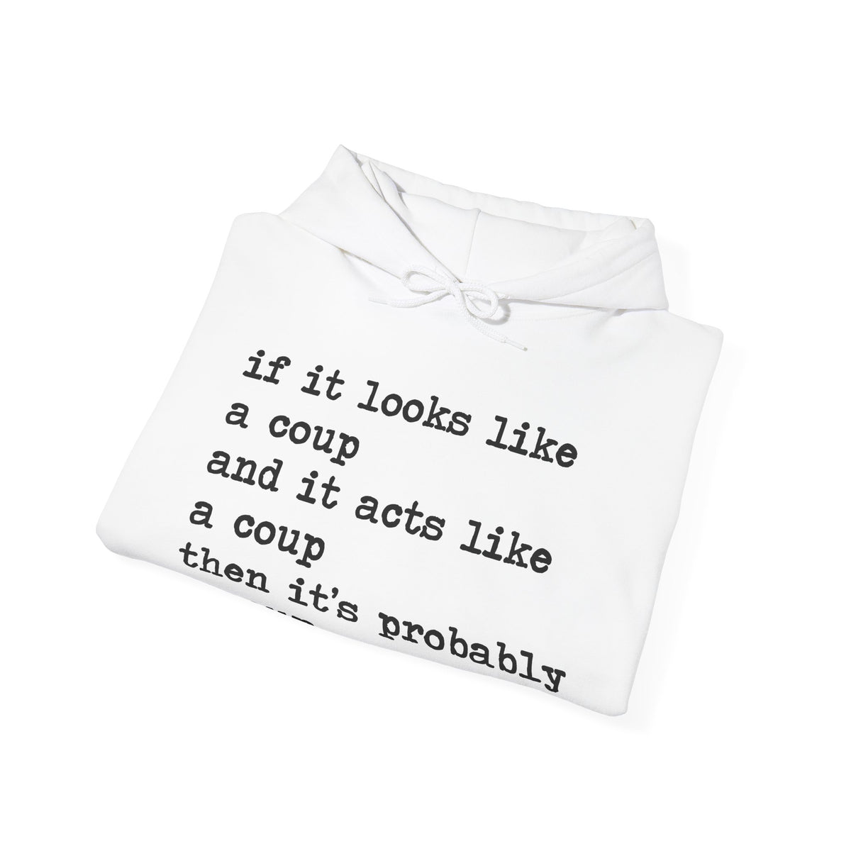 If It Looks Like a Coup and It Acts Like a Coup Then It's Probably a Coup Hoodie