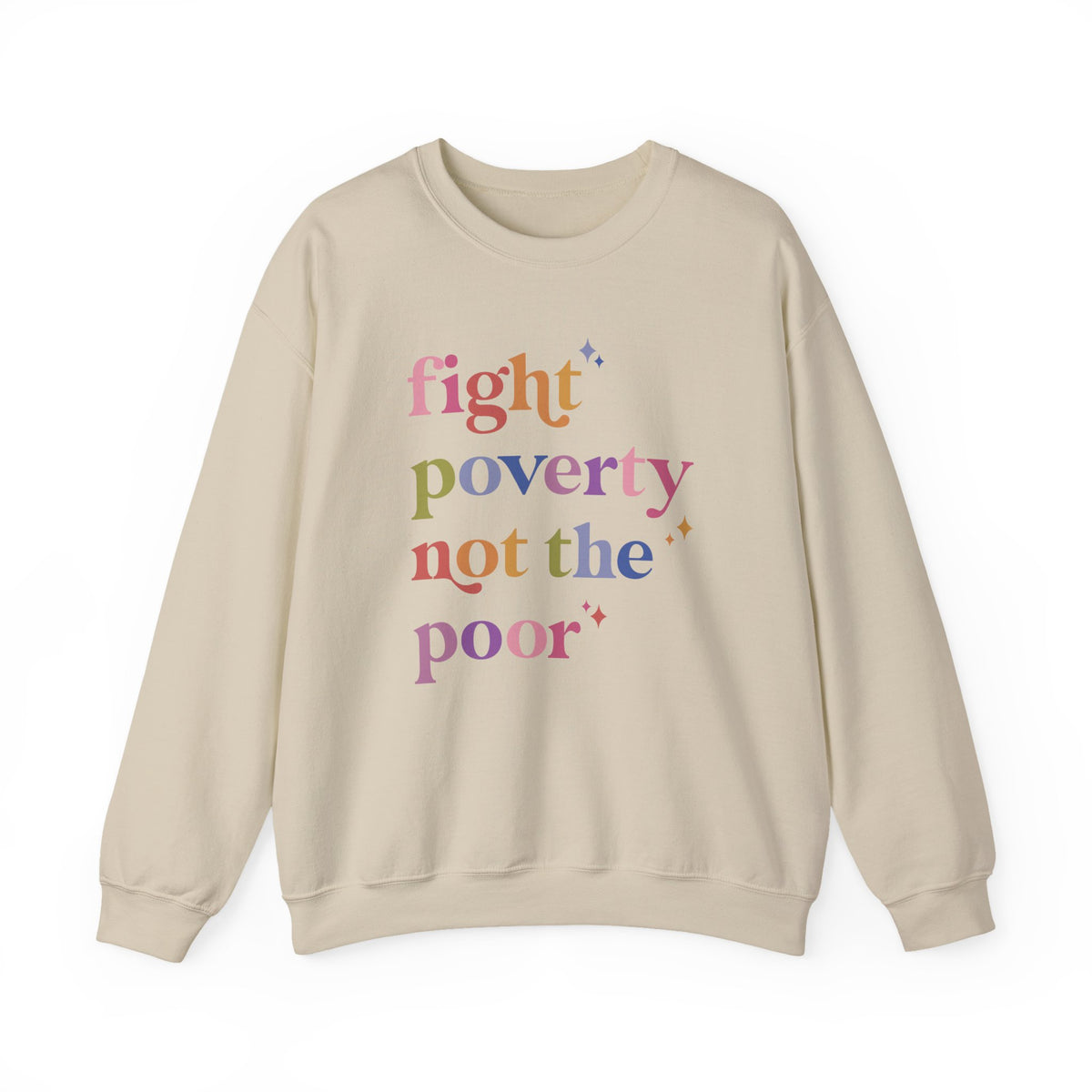 Fight Poverty Not the Poor Sweatshirt