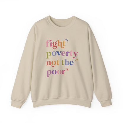 Fight Poverty Not the Poor Sweatshirt