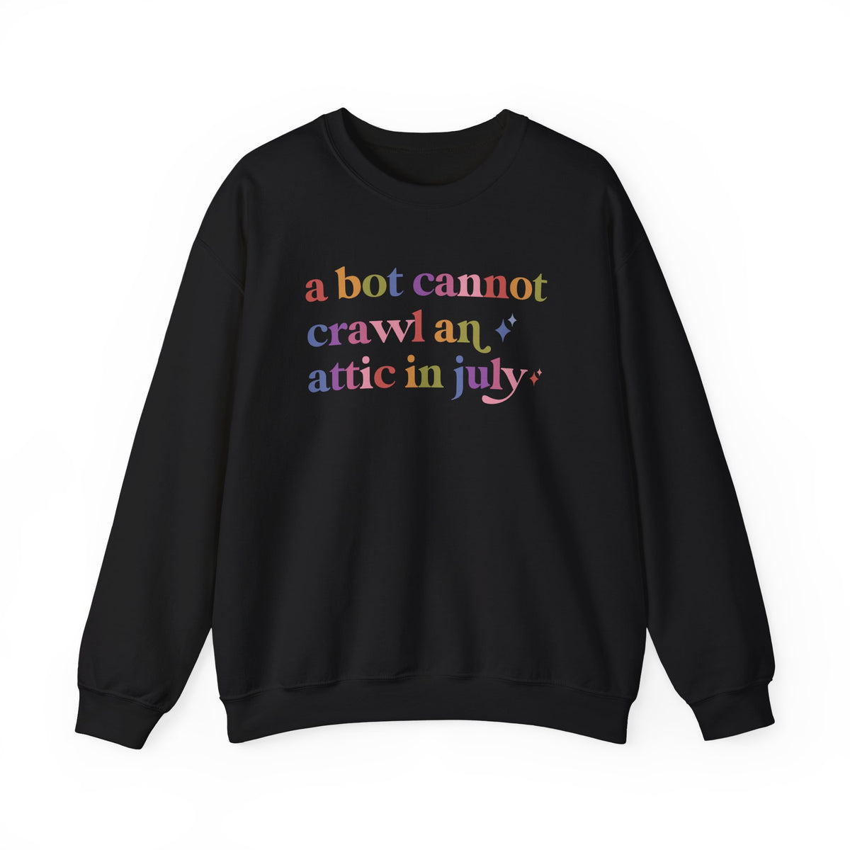 A Bot Cannot Crawl an Attic in July Sweatshirt