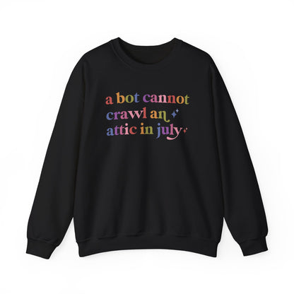 A Bot Cannot Crawl an Attic in July Sweatshirt