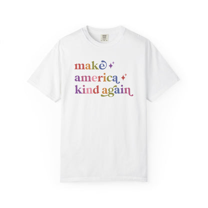 Make America Kind Again Care & Resist rainbow Comfort Colors tee