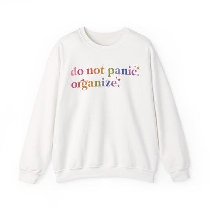 Do Not Panic. Organize. Sweatshirt