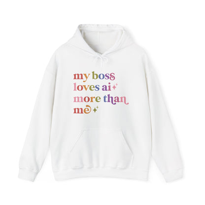 My Boss Loves Ai More Than Me Hoodie