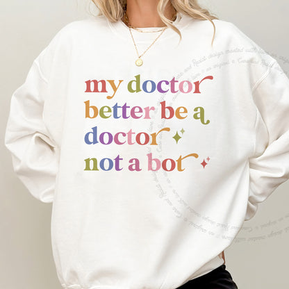 My Doctor Better Be a Doctor not a Bot Care & Resist Gildan crewneck sweatshirt in White