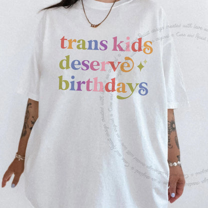 Trans Kids Deserve Birthdays Care & Resist rainbow tee
