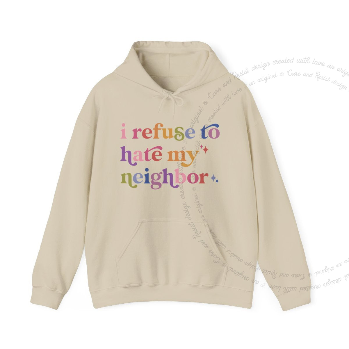I Refuse to Hate My Neighbor Care & Resist Gildan hoodie in Sand