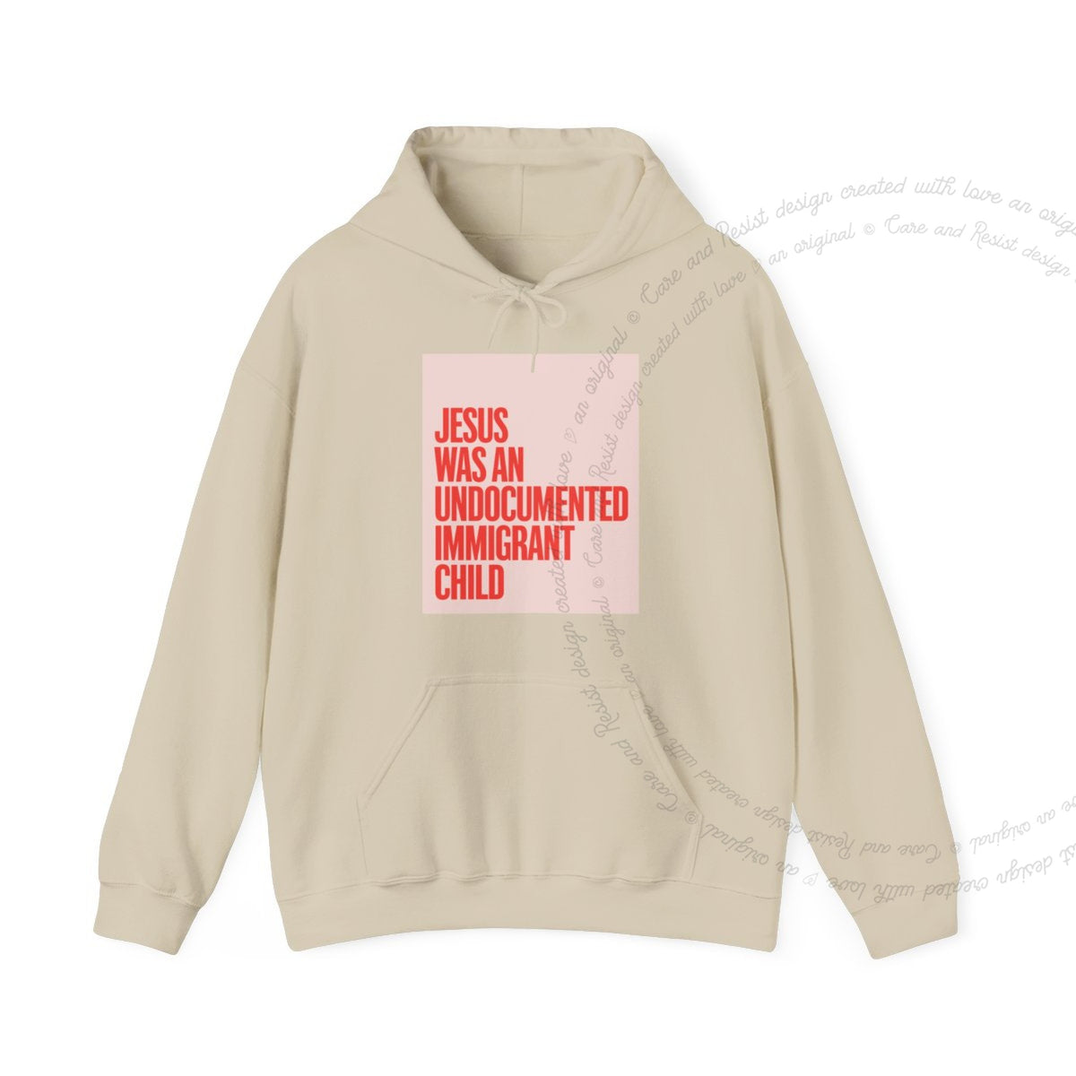 Jesus Was an Undocumented Immigrant Child Care & Resist Gildan hoodie in Sand