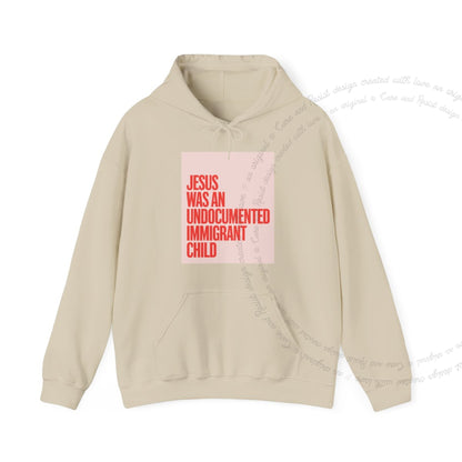 Jesus Was an Undocumented Immigrant Child Care & Resist Gildan hoodie in Sand