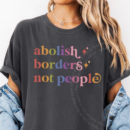 Abolish Borders not People Care & Resist rainbow Comfort Colors tee, Graphite