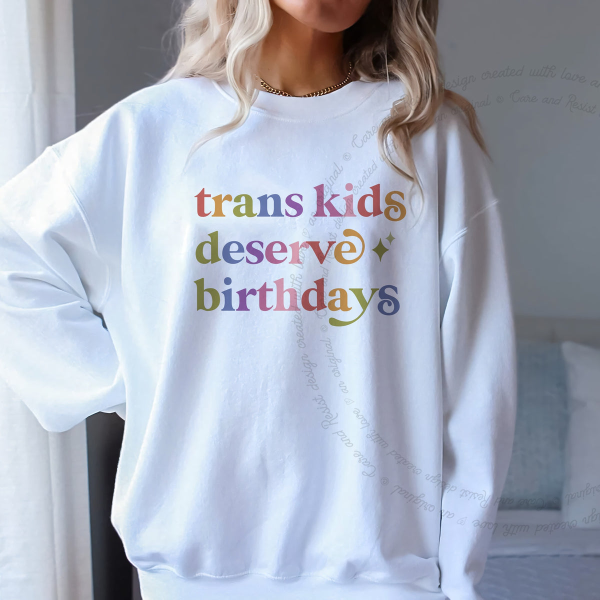 Trans Kids Deserve Birthdays Care & Resist Gildan crewneck sweatshirt in White