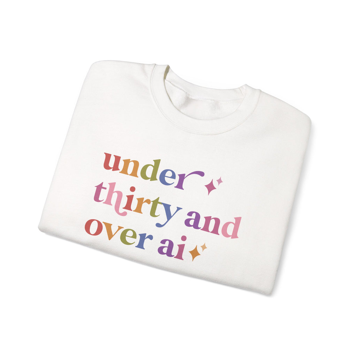 Under Thirty and Over Ai Sweatshirt