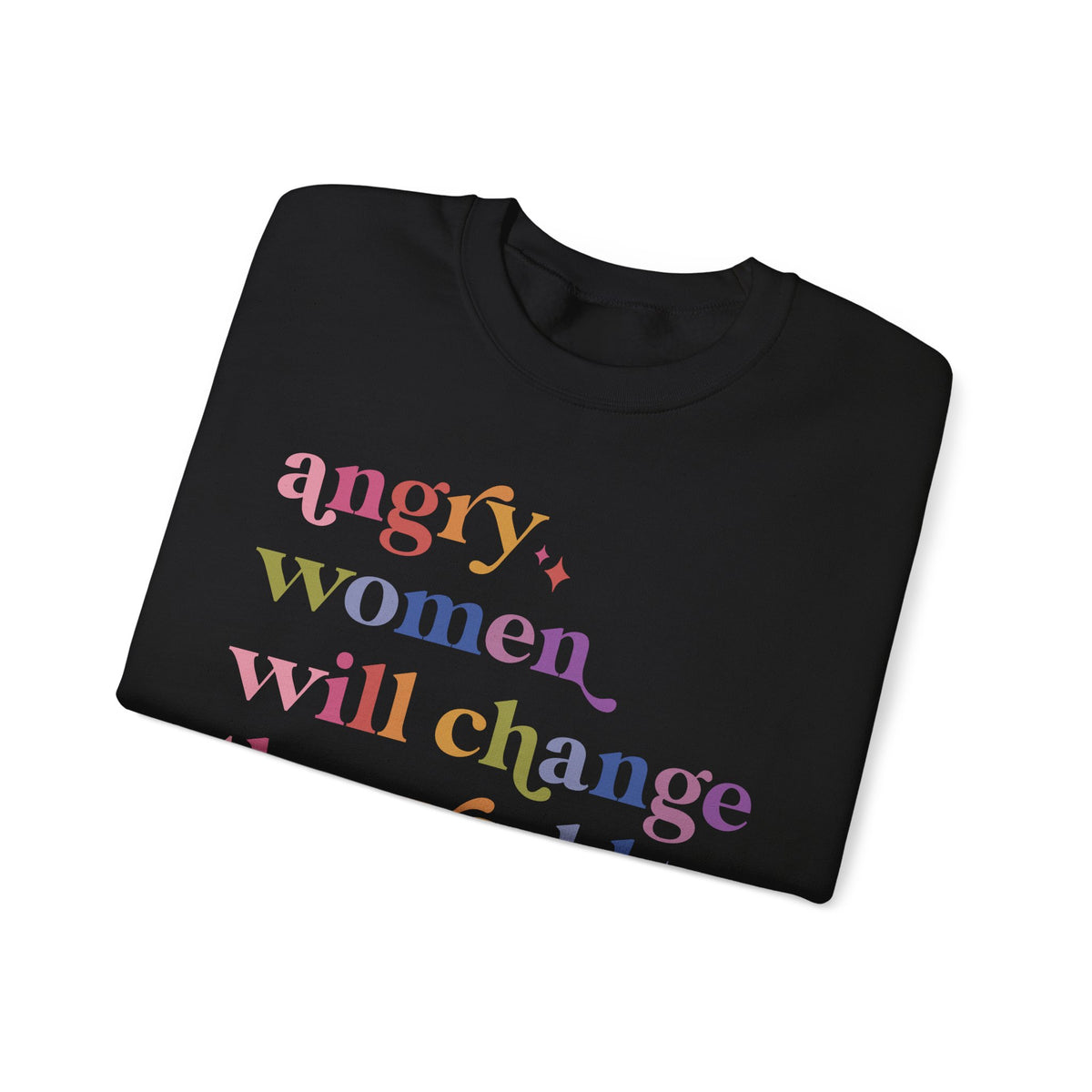 Angry Women Will Change the World Sweatshirt