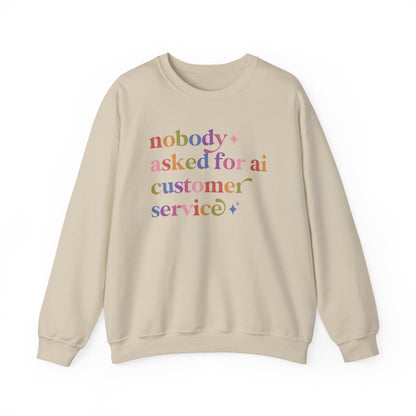 Nobody Asked for Ai Customer Service Sweatshirt