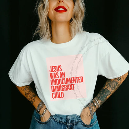 Jesus Was an Undocumented Immigrant Child Care & Resist progressive t-shirt in White