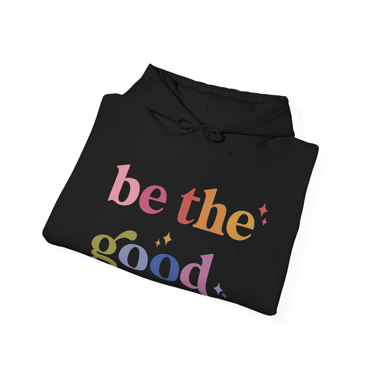 Be the Good Hoodie