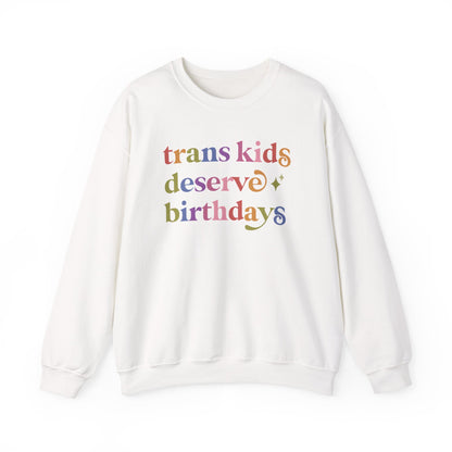 Trans Kids Deserve Birthdays Sweatshirt