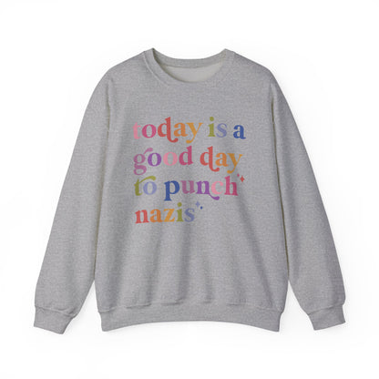 Today Is a Good Day to Punch Nazis Sweatshirt