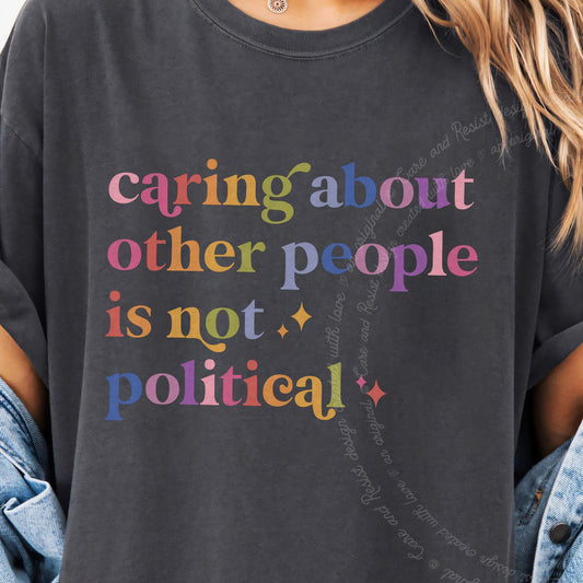 Caring About Other People Is Not Political Care & Resist progressive t-shirt in Graphite