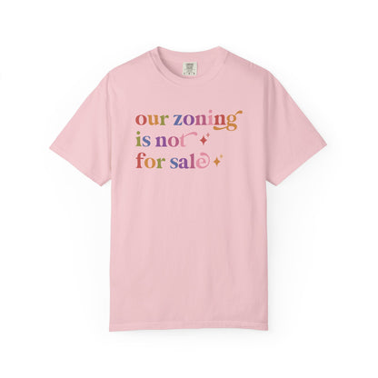 Our Zoning is not for Sale Comfort Colors Unisex T-Shirt