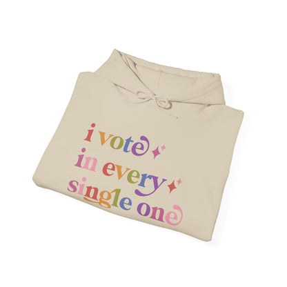 I Vote in Every Single One Hoodie
