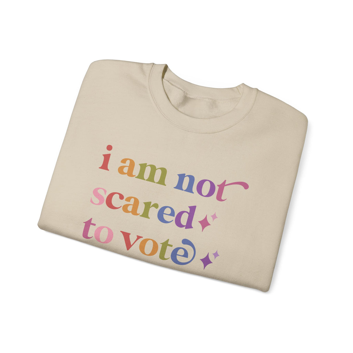 I Am not Scared to Vote Sweatshirt