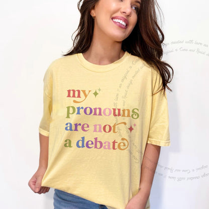My Pronouns are not a Debate Care & Resist tee in Banana