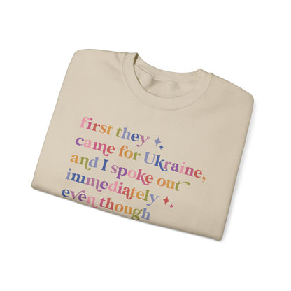 First They Came for Ukraine and I Spoke Out Immediately Because I've Read the Rest of the Fucking Poem Sweatshirt