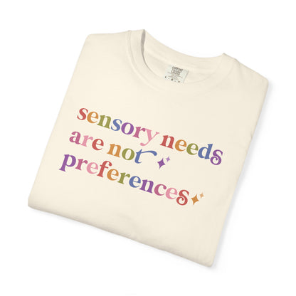 Sensory Needs are not Preferences Care & Resist rainbow Comfort Colors tee