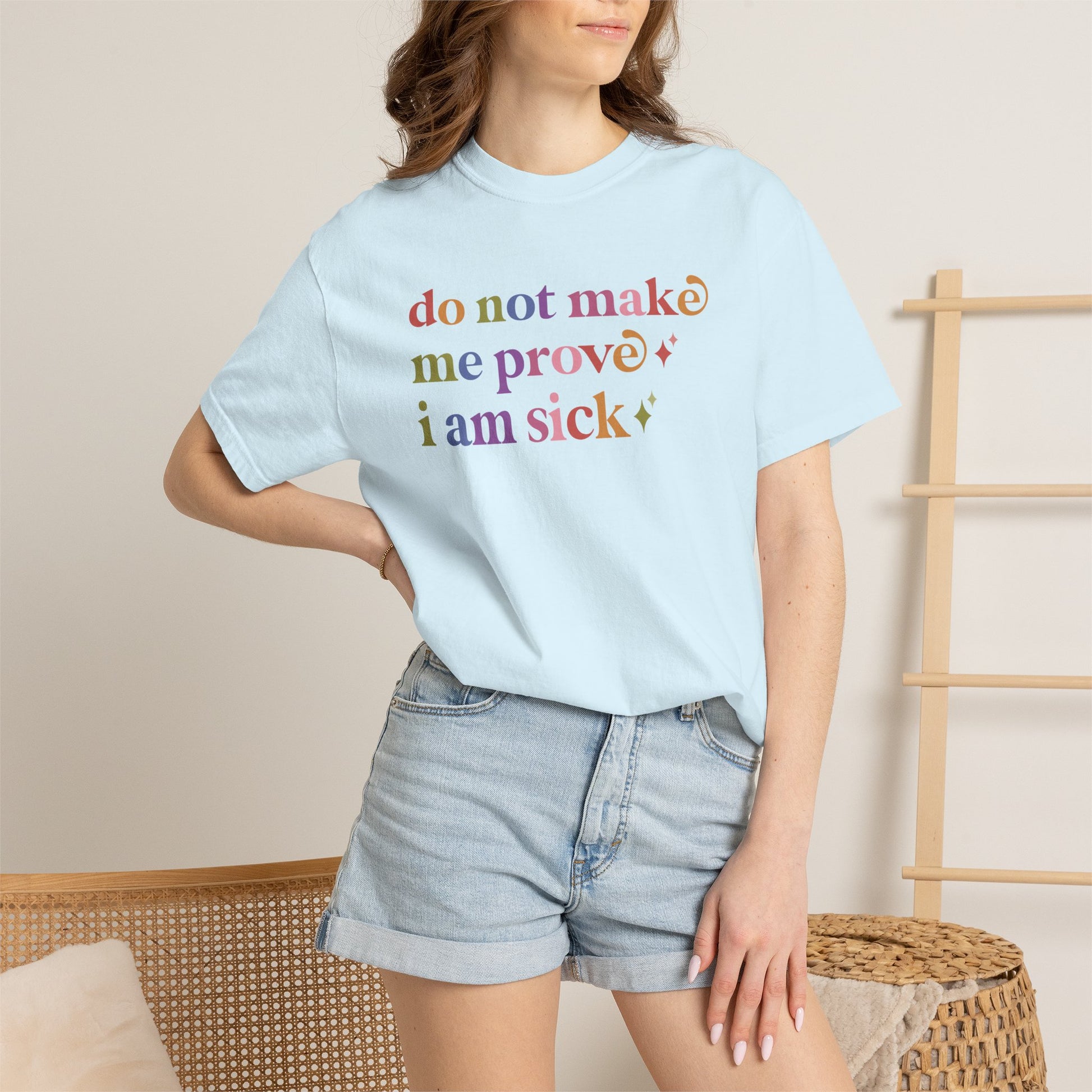 Do not Make Me Prove I Am Sick Care & Resist rainbow Comfort Colors tee