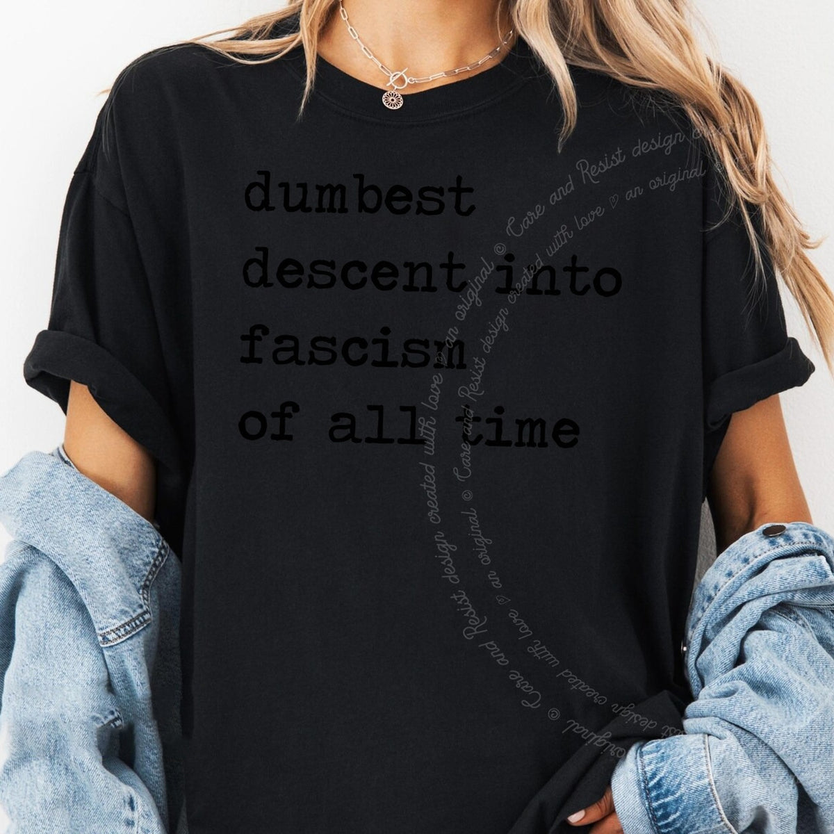 Dumbest Descent Into Fascism of All Time Care & Resist progressive t-shirt in Black