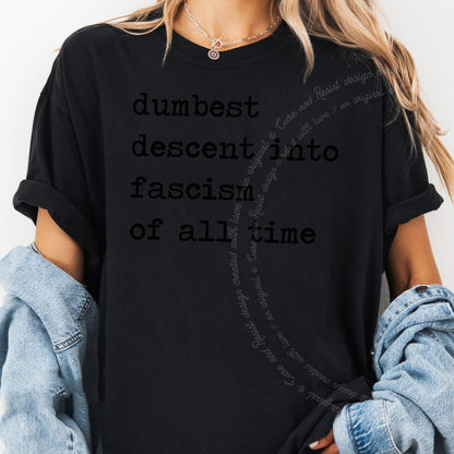 Dumbest Descent Into Fascism of All Time Care & Resist progressive t-shirt in Black
