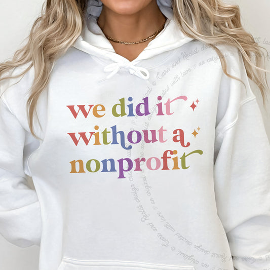 We Did It Without a Nonprofit Care & Resist Gildan hoodie in White
