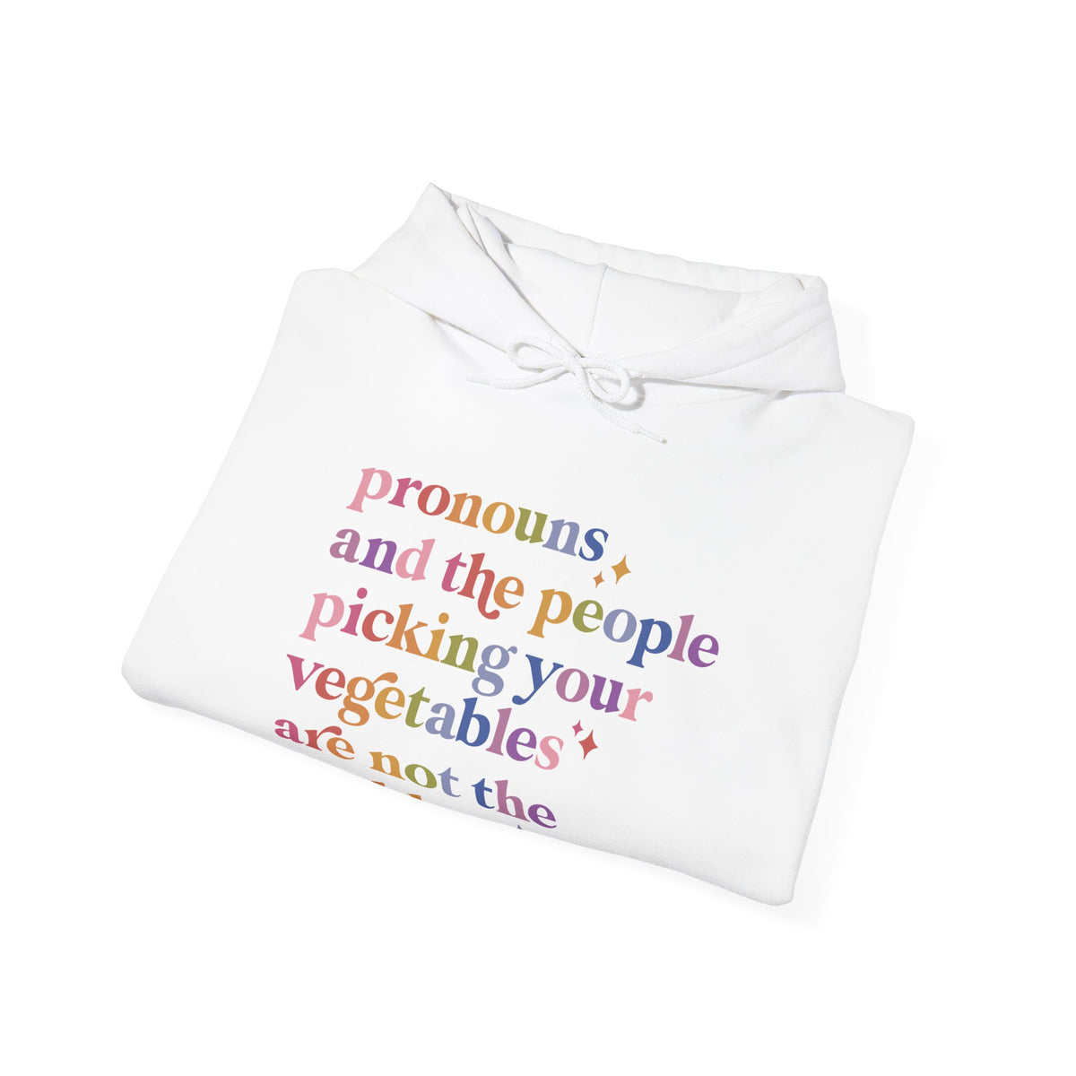 Pronouns and the People Picking Your Vegetables Are Not the Problem Hoodie